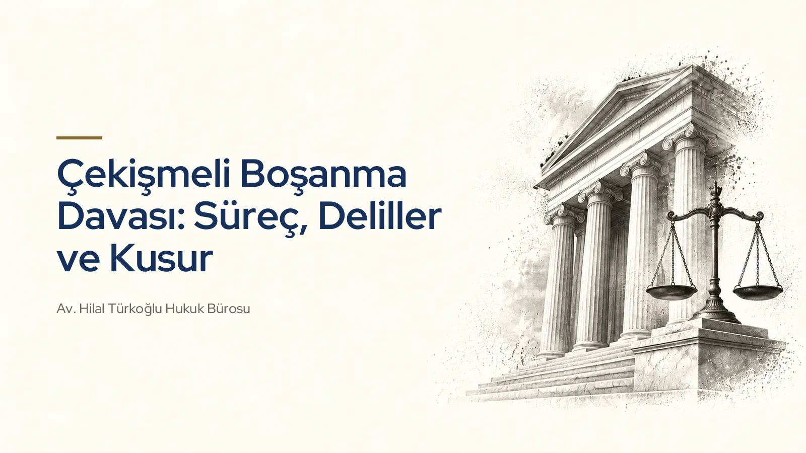 Çekişmeli Boşanma Davası: Süreç, Deliller ve Kusur