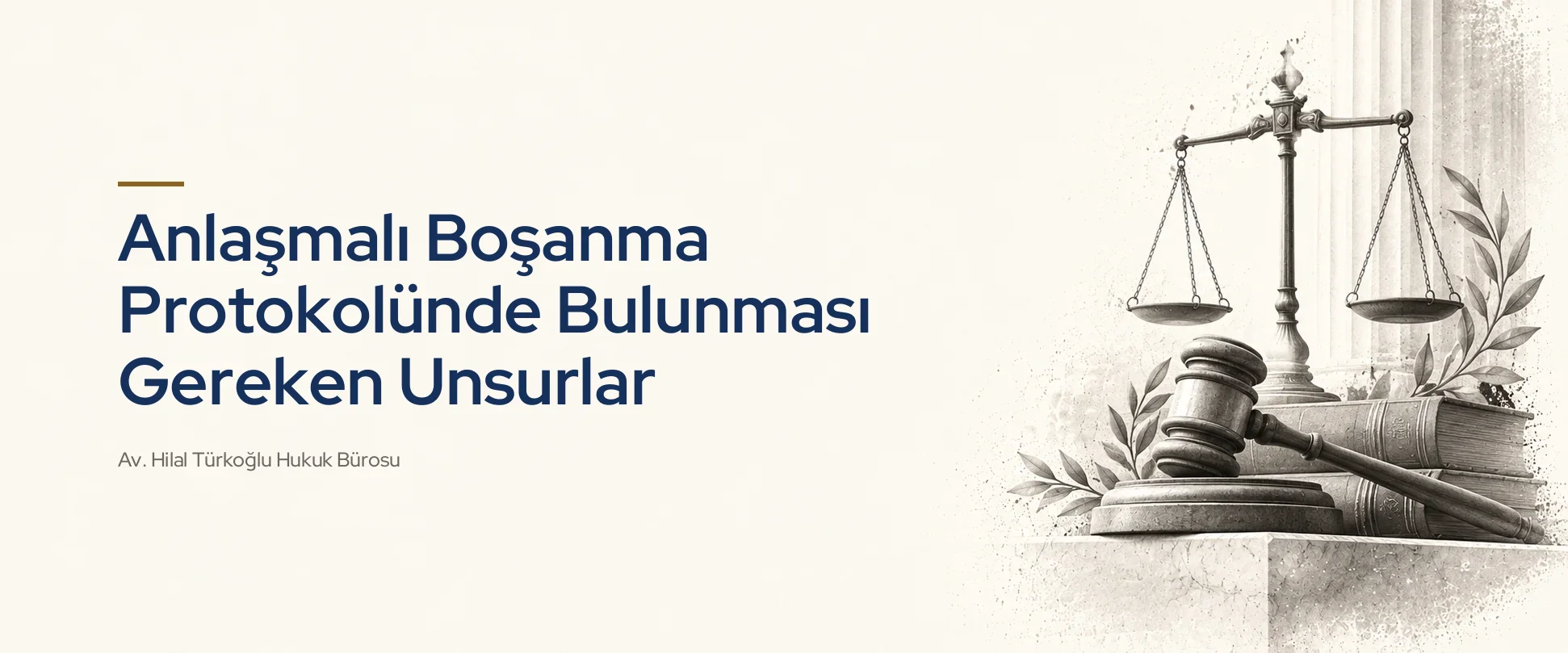 Anlaşmalı Boşanma Protokolünde Bulunması Gereken Unsurlar