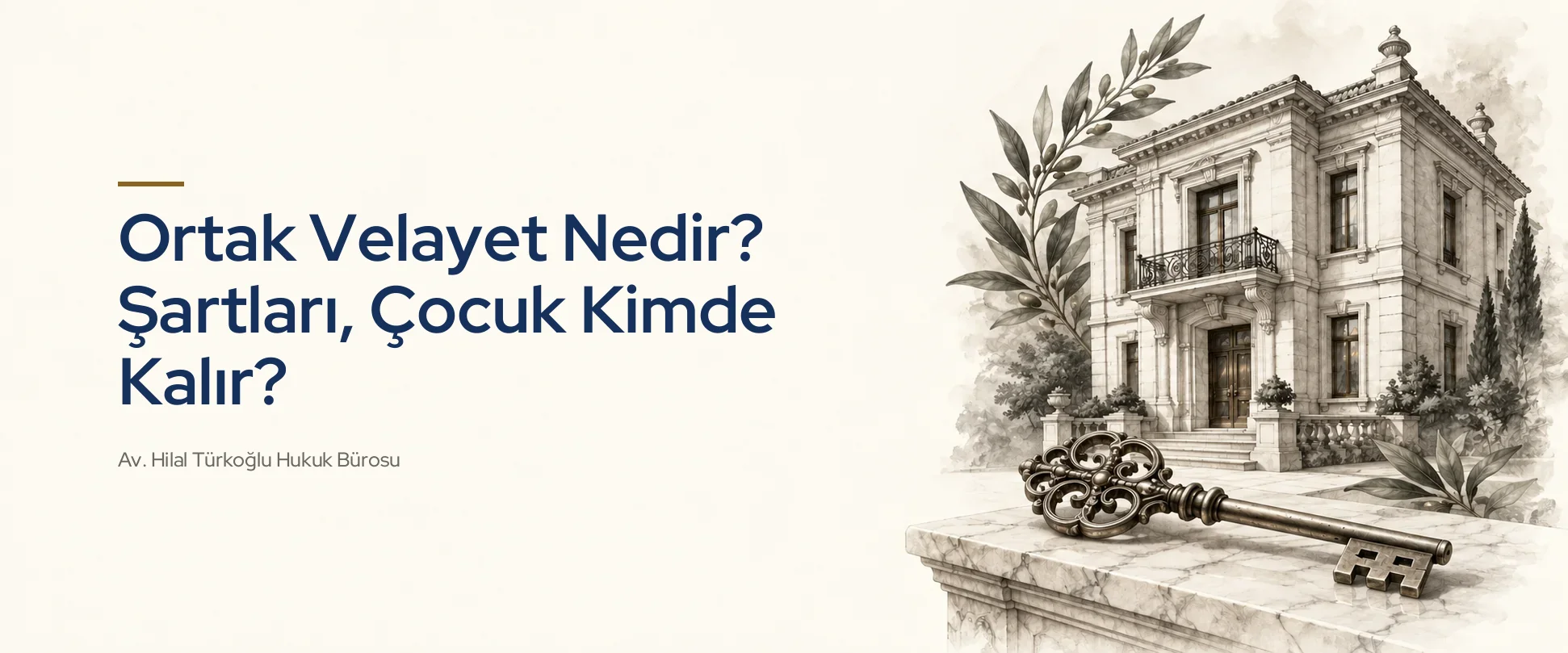 Ortak Velayet Nedir? Şartları, Çocuk Kimde Kalır?