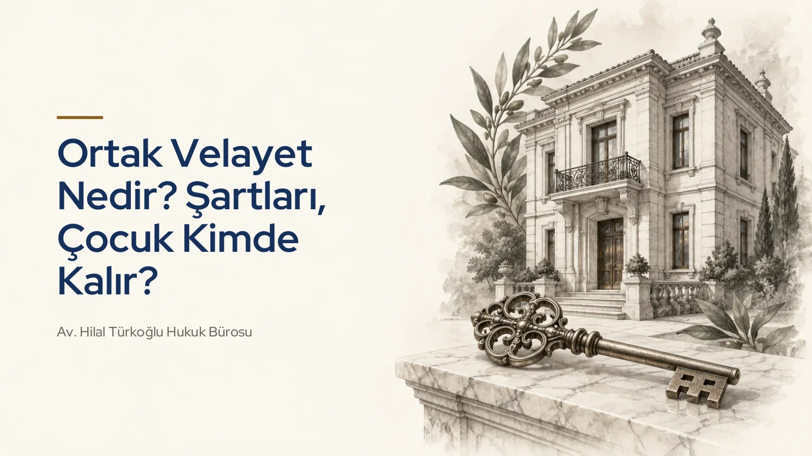Ortak Velayet Nedir? Şartları, Çocuk Kimde Kalır?
