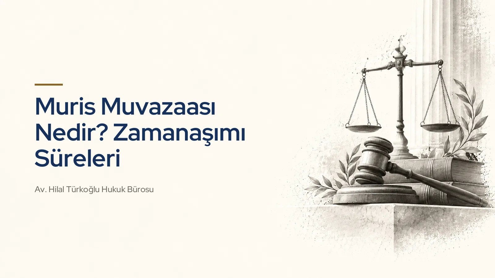 Muris Muvazaası Nedir? Zamanaşımı Süreleri